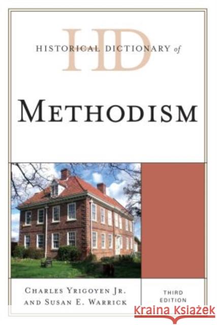 Historical Dictionary of Methodism, Third Edition Yrigoyen, Charles, Jr. 9780810878938 Scarecrow Press
