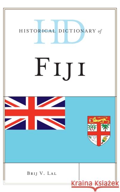 Historical Dictionary of Fiji Brij V. Lal 9780810879010 Rowman & Littlefield Publishers