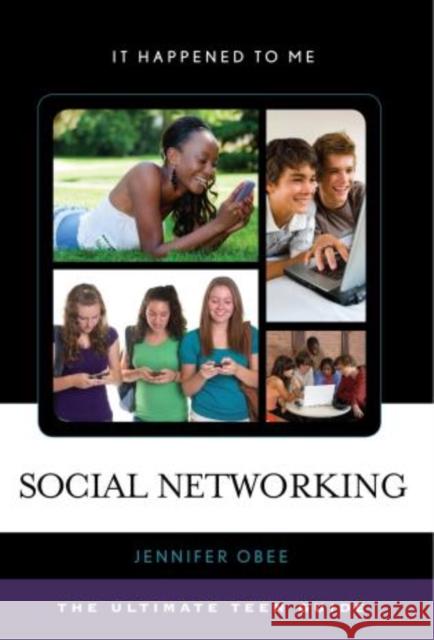 Social Networking: The Ultimate Teen Guide Obee, Jennifer 9780810881204 Scarecrow Press