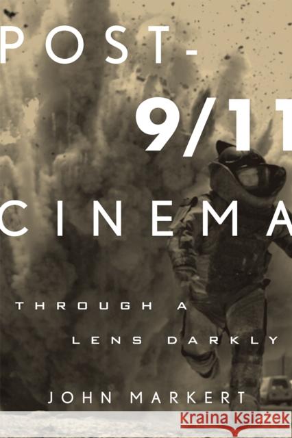 Post-9/11 Cinema: Through a Lens Darkly Markert, John 9780810881341