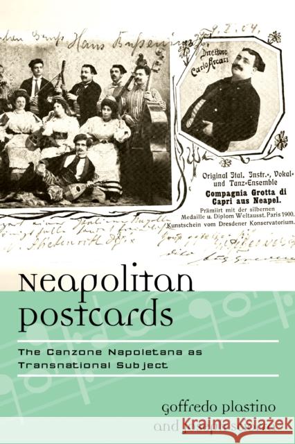 Neapolitan Postcards: The Canzone Napoletana as Transnational Subject Plastino, Goffredo 9780810881594 Scarecrow Press