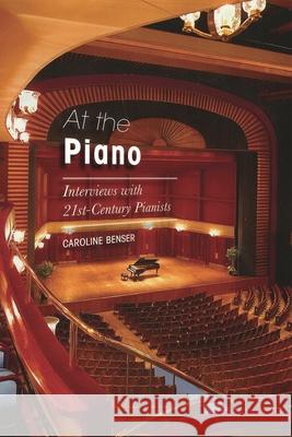 At the Piano: Interviews with 21st-Century Pianists Caroline Benser 9780810881723 0