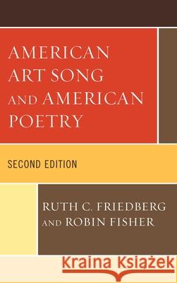 American Art Song and American Poetry Ruth C. Friedberg Robin Fisher 9780810881747 Scarecrow Press