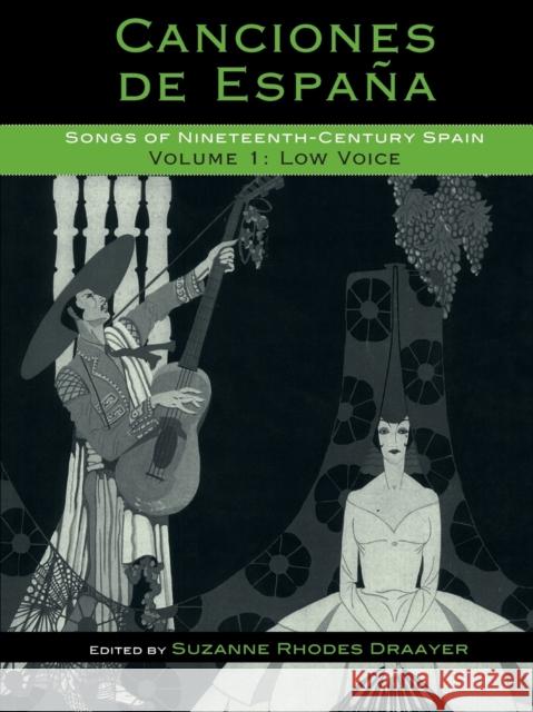 Canciones de España: Songs of Nineteenth-Century Spain: Low Voice Draayer, Suzanne Rhodes 9780810881914 Scarecrow Press
