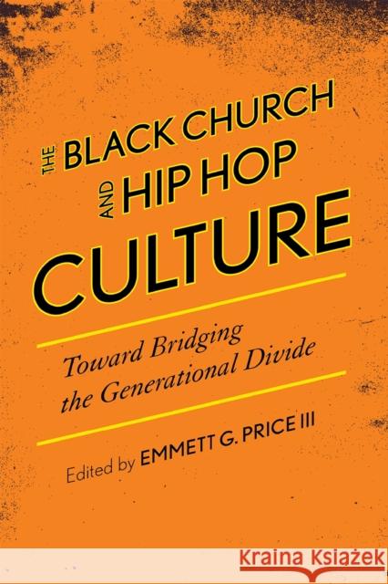 The Black Church and Hip Hop Culture: Toward Bridging the Generational Divide Price, Emmett G. 9780810882362