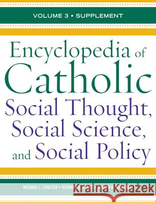 Encyclopedia of Catholic Social Thought, Social Science, and Social Policy: Supplement Coulter, Michael L. 9780810882669 Scarecrow Press