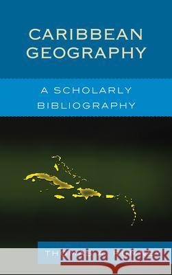Caribbean Geography: A Scholarly Bibliography Rumney, Thomas A. 9780810883031 Scarecrow Press