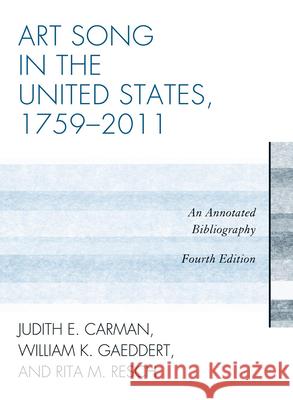 Art Song in the United States, 1759-2011: An Annotated Bibliography Carman, Judith E. 9780810883079 0
