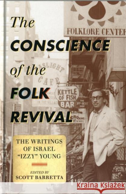 The Conscience of the Folk Revival: The Writings of Israel Izzy Young Barretta, Scott 9780810883086