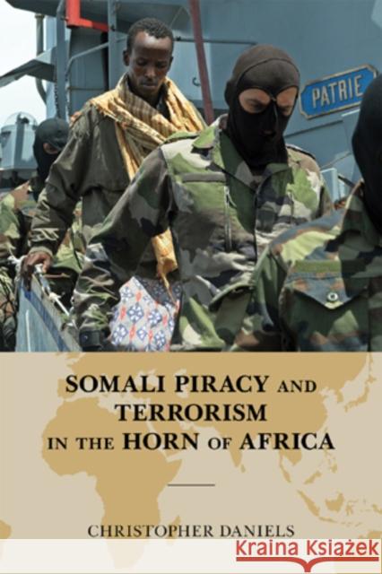 Somali Piracy and Terrorism in the Horn of Africa Christopher Daniels 9780810883109 Scarecrow Press