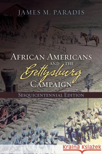 African Americans and the Gettysburg Campaign James M. Paradis 9780810883369 Scarecrow Press
