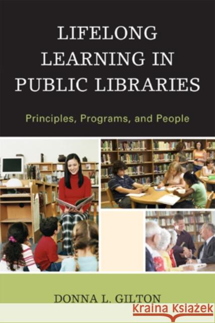 Lifelong Learning in Public Libraries: Principles, Programs, and People Gilton, Donna L. 9780810883567 Scarecrow Press