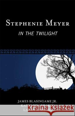 Stephenie Meyer: In the Twilight Blasingame, James, Jr. 9780810883734 Scarecrow Press