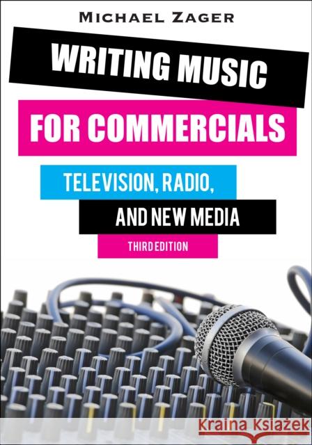 Writing Music for Commercials: Television, Radio, and New Media Zager, Michael 9780810884106 Rowman & Littlefield Publishers