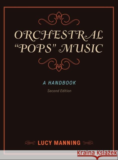 Orchestral Pops Music: A Handbook Manning, Lucy 9780810884229 Scarecrow Press