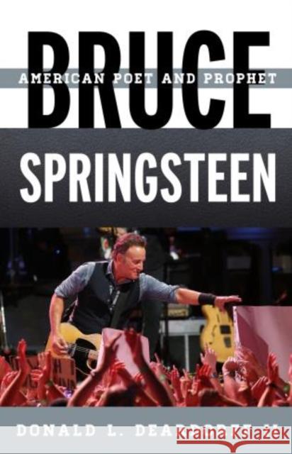 Bruce Springsteen: American Poet and Prophet Deardorff, Donald L. 9780810884267 Scarecrow Press