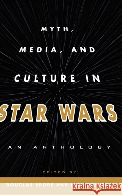 Myth, Media, and Culture in Star Wars: An Anthology Brode, Douglas 9780810885127