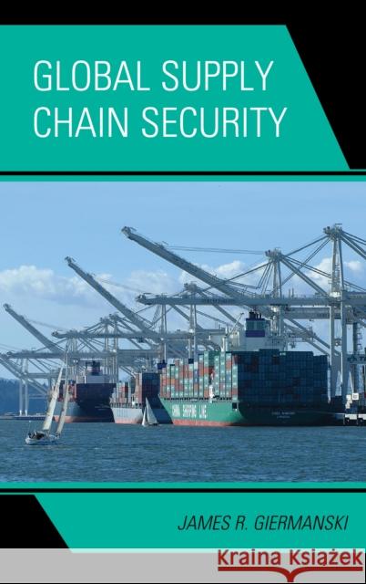 Global Supply Chain Security James Giermanski 9780810886414 0