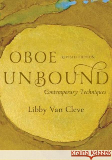 Oboe Unbound: Contemporary Techniques, Revised Edition Van Cleve, Libby 9780810886711 Rowman & Littlefield Publishers