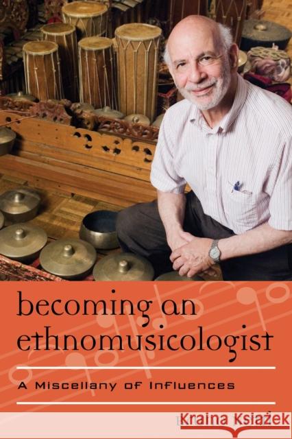Becoming an Ethnomusicologist: A Miscellany of Influences Nettl, Bruno 9780810886971 0