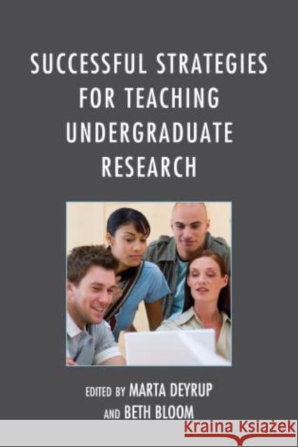 Successful Strategies for Teaching Undergraduate Research Marta Deyrup Beth Bloom 9780810887169