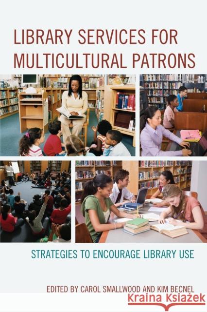 Library Services for Multicultural Patrons: Strategies to Encourage Library Use Smallwood, Carol 9780810887220 Scarecrow Press