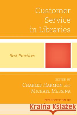 Customer Service in Libraries: Best Practices Harmon, Charles 9780810887480