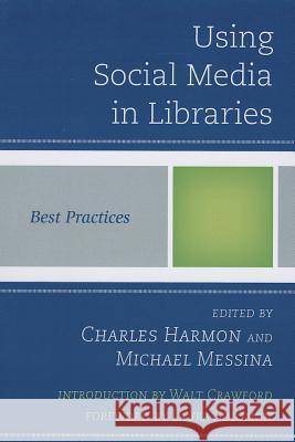 Using Social Media in Libraries: Best Practices Harmon, Charles 9780810887541