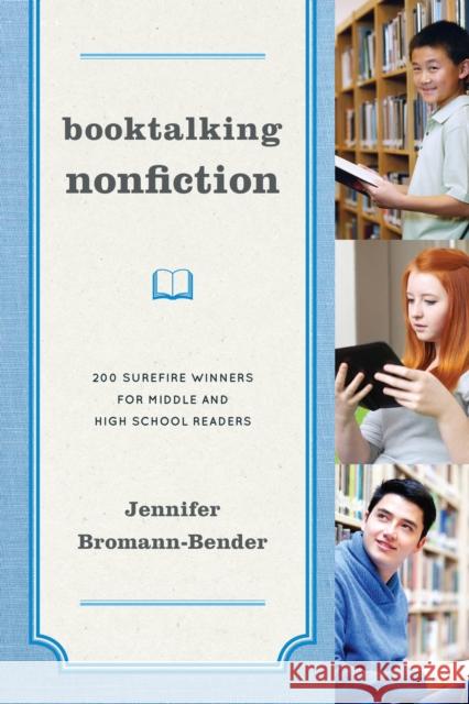 Booktalking Nonfiction: 200 Surefire Winners for Middle and High School Readers Bromann-Bender, Jennifer 9780810888081 Scarecrow Press