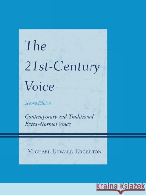 The 21st-Century Voice: Contemporary and Traditional Extra-Normal Voice Edgerton, Michael Edward 9780810888401 Rowman & Littlefield Publishers