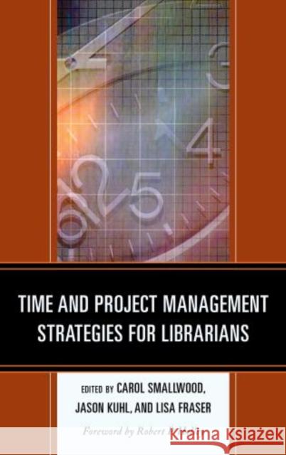 Time and Project Management Strategies for Librarians Carol Smallwood 9780810890527 0