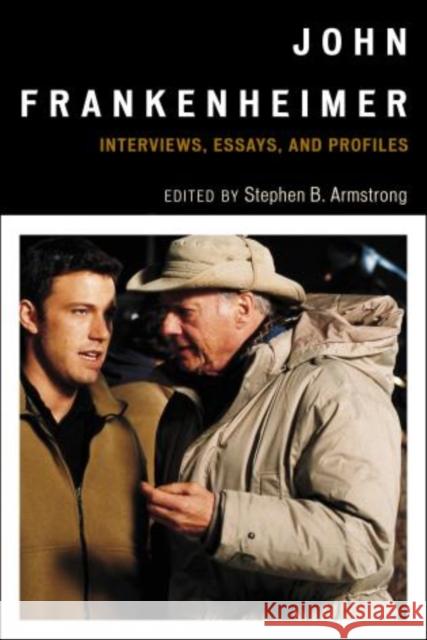 John Frankenheimer: Interviews, Essays, and Profiles Armstrong, Stephen B. 9780810890565