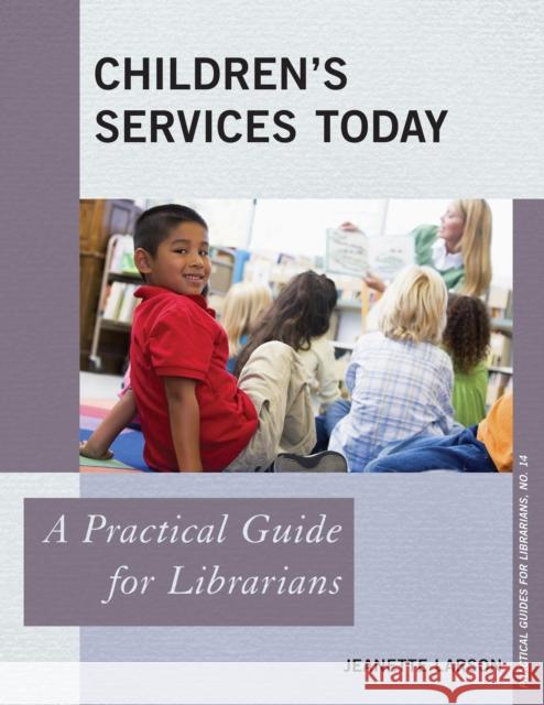 Children's Services Today: A Practical Guide for Librarians Larson, Jeanette 9780810891326