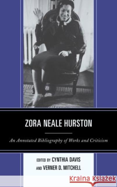 Zora Neale Hurston: An Annotated Bibliography of Works and Criticism Davis, Cynthia 9780810891524