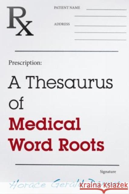 A Thesaurus of Medical Word Roots Horace Danner 9780810891548 Scarecrow Press