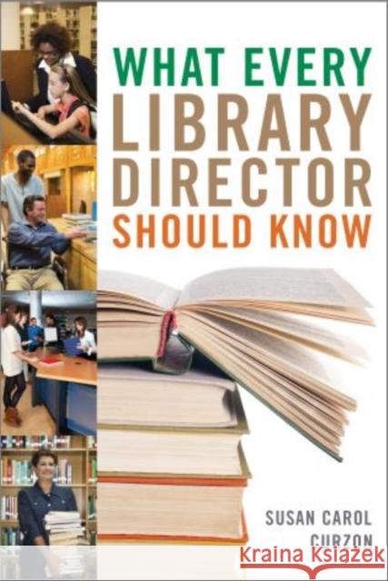 What Every Library Director Should Know Susan Carol Curzon 9780810891876 Rowman & Littlefield Publishers