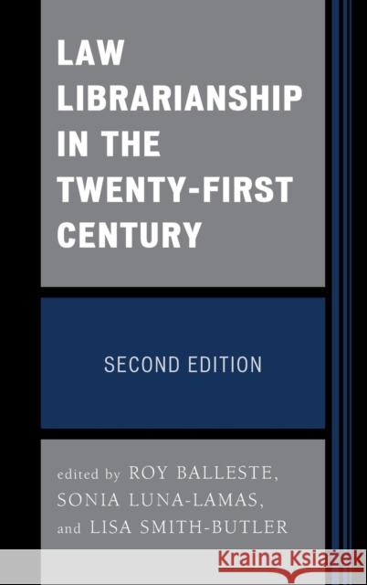 Law Librarianship in the Twenty-First Century, Second Edition Balleste, Roy 9780810892323 Scarecrow Press