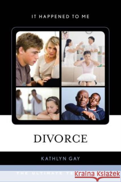 Divorce : The Ultimate Teen Guide Kathlyn Gay 9780810892385 Rowman & Littlefield Publishers