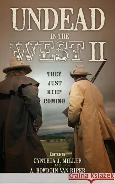 Undead in the West II: They Just Keep Coming Miller, Cynthia J. 9780810892644