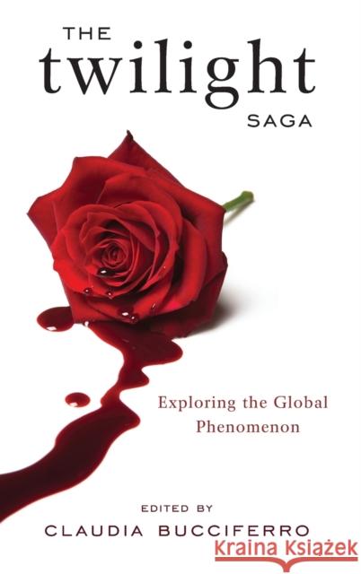 The Twilight Saga: Exploring the Global Phenomenon Bucciferro, Claudia 9780810892859