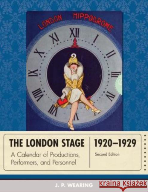 The London Stage 1920-1929: A Calendar of Productions, Performers, and Personnel Wearing, J. P. 9780810893016