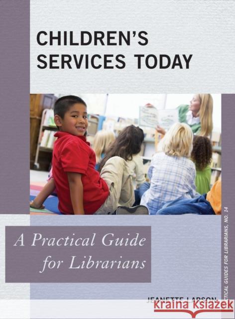 Children's Services Today: A Practical Guide for Librarians Larson, Jeanette 9780810893245