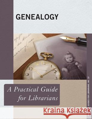 Genealogy: A Practical Guide for Librarians Pennavaria, Katherine 9780810893252 Rowman & Littlefield Publishers