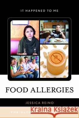 Food Allergies: The Ultimate Teen Guide Jessica Reino 9780810895195 Rowman & Littlefield Publishers