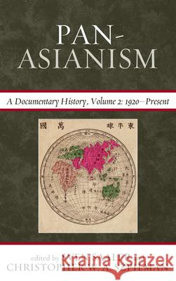 Pan-Asianism: A Documentary History, 1920-Present Sven Saaler Christopher W. A. Szpilman 9780810895393 Rowman & Littlefield Publishers