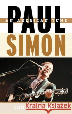 Paul Simon: An American Tune Cornel Bonca 9780810895409 Rowman & Littlefield Publishers