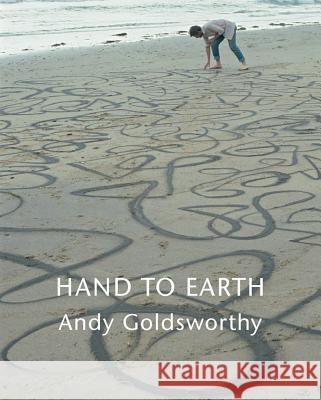 Hand to Earth: Andy Goldsworthy Sculpture 1976-1990 Terry Friedman Andy Goldsworthy Clive Adams 9780810991804 HNA Books