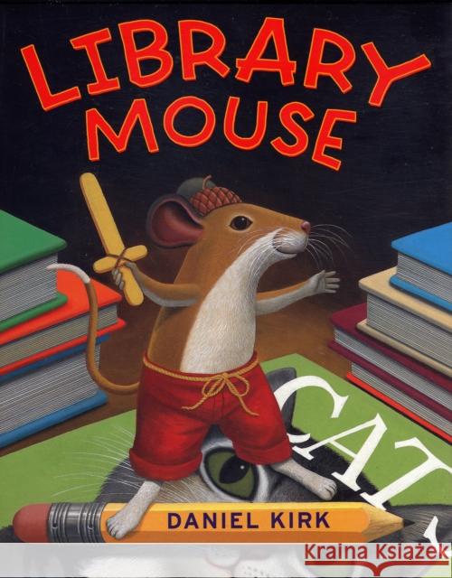 Library Mouse Kirk, Daniel 9780810993464 Abrams Books for Young Readers