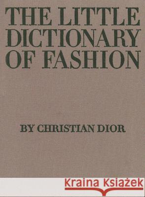 The Little Dictionary of Fashion: A Guide to Dress Sense for Every Woman Christian Dior 9780810994614 HNA Books