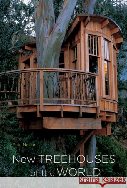 New Treehouses Of The World Pete Nelson 9780810996328 0